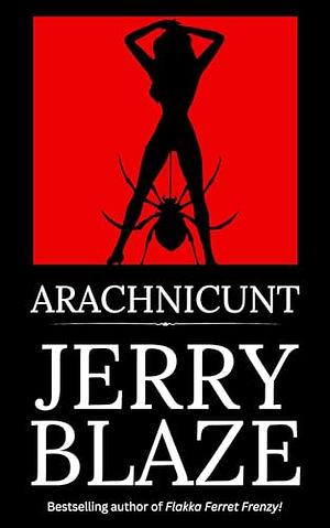 Arachnicunt by Jerry Blaze