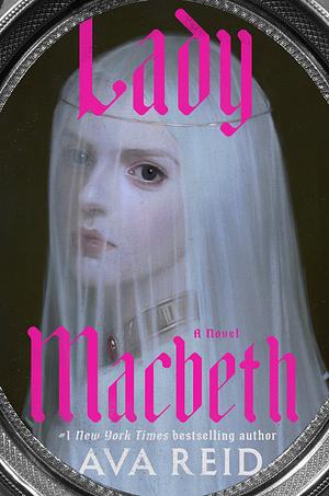 Lady Macbeth by Ava Reid