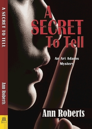 A Secret to Tell by Ann Roberts