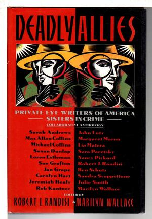 Deadly Allies by Sandra Scoppettone, Sue Grafton, Susan Dunlap, Rob Kantner, Marilyn Wallace, Julie Smith, John Lutz, Benjamin M. Schutz, Lia Matera, Loren D. Estleman, Carolyn G. Hart, Sarah Andrews, Max Allan Collins, Jan Grape, Nancy Pickard, Sara Paretsky, Jeremiah Healy, Michael Collins, Margaret B. Maron, Robert J. Randisi