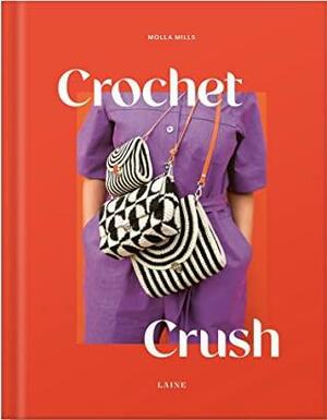 Crochet Crush by Sini Kramer, Molla Mills, Jonna Hietala, Emma Sarpaniemi