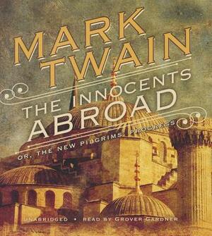 The Innocents Abroad: Or, the New Pilgrims' Progress by Mark Twain