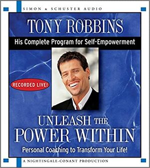 Unleash the Power Within: Personal Coaching from Anthony Robbins That Will Transform Your Life! by Anthony Robbins