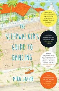 The Sleepwalker's Guide to Dancing by Mira Jacob