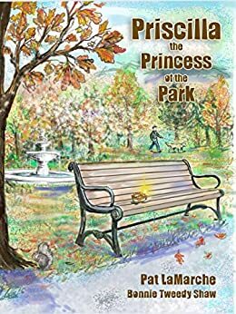 Priscilla the Princess of the Park by Pat LaMarche