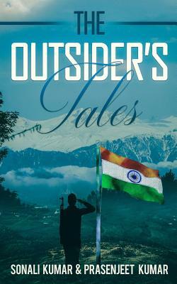 The Outsider's Tales by Prasenjeet Kumar, Sonali Kumar