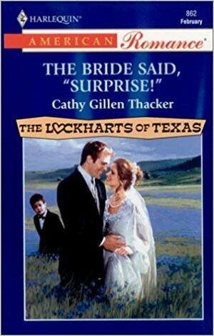 The Bride Said, Surprise! by Cathy Gillen Thacker