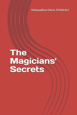 The Magicians' Secrets by Mohyeddine Dalil Essakali