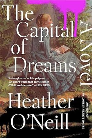 The Capital of Dreams by Heather O'Neill