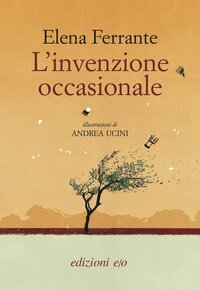 L'invenzione occasionale by Elena Ferrante