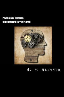 Psychology Classics: Superstition in the Pigeon by B. F. Skinner