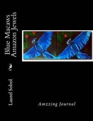 Blue Macaws Amazon Jewels by Laurel Marie Sobol