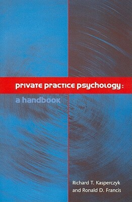 Private Practice Psychology by Richard Kasperczyk, Ronald D. Francis