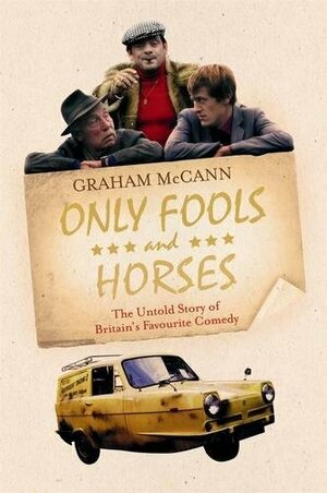 Only Fools and Horses by Graham McCann