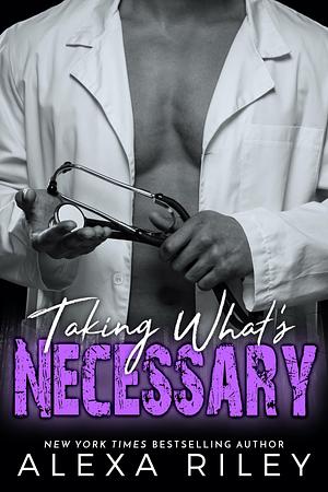 Taking What's Necessary by Alexa Riley