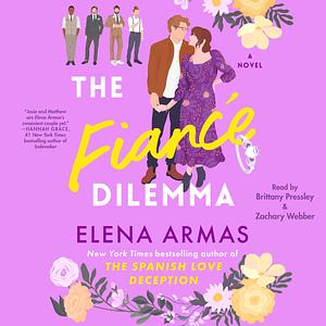 The Fiancé Dilemma by Elena Armas