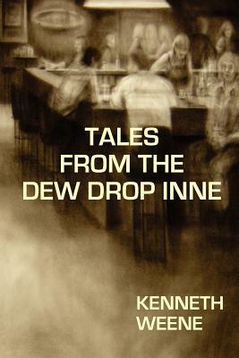 Tales From the Dew Drop Inne by Kenneth Weene