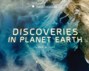 Planet Earth Discoveries by Tamra B. Orr