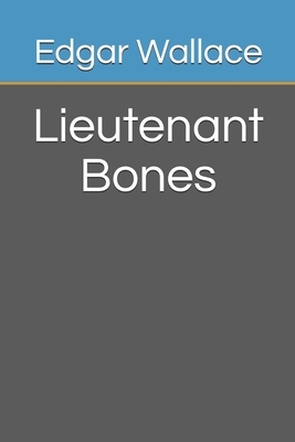 Lieutenant Bones by Edgar Wallace