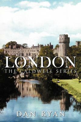 London: The Caldwell Series by Dan Ryan