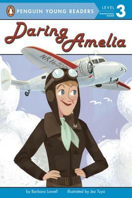 Daring Amelia by Jez Tuya, Barbara Lowell