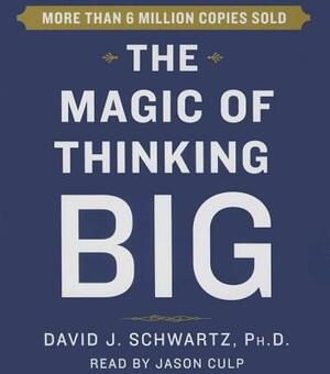 The Magic of Thinking Big by David Schwartz