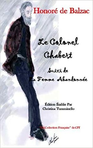 Le Colonel Chabert / La Femme Abandonnée by Christina Tumminello, Honoré de Balzac