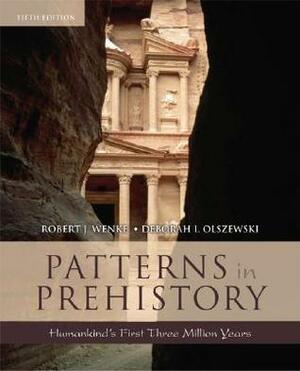 Patterns in Prehistory: Humankind's First Three Million Years by Robert J. Wenke, Deborah I. Olszewski