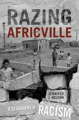 Razing Africville: A Geography of Racism by Jennifer Nelson
