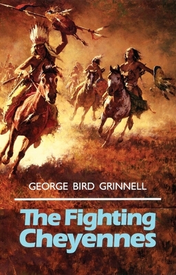 The Fighting Cheyennes, Volume 44 by George Bird Grinnell