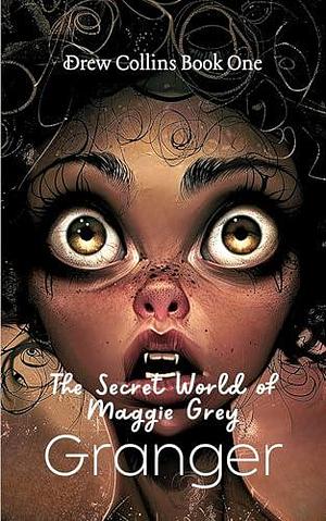 The Secret World of Maggie Grey by Granger