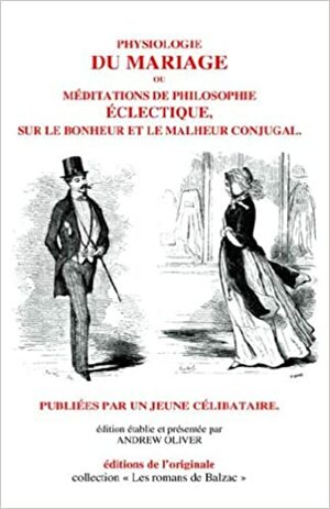Physiologie Du Mariage by Andrew Oliver Jr., Honoré de Balzac