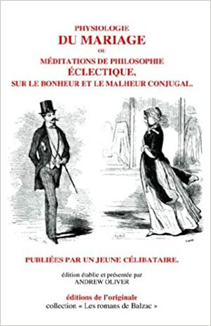 Physiologie Du Mariage by Honoré de Balzac, Andrew Oliver Jr.