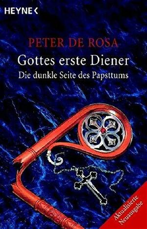 Gottes Erste Diener: Die Dunkle Seite Des Papsttums by Peter de Rosa