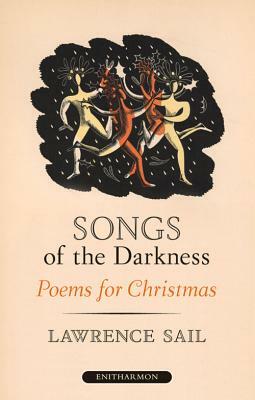 Songs of the Darkness: Poems for Christmas by Lawrence Sail