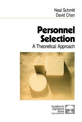 Personnel Selection: A Theoretical Approach by Edward Chan, Neal Schmitt