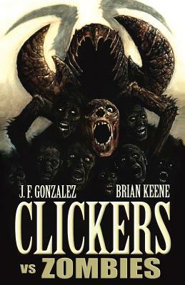 Clickers Vs Zombies by J.F. Gonzalez, Brian Keene