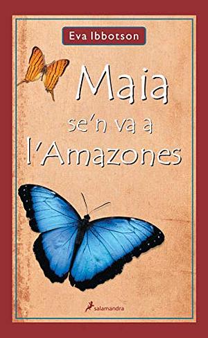 Maia se'n va a l'Amazones by Eva Ibbotson