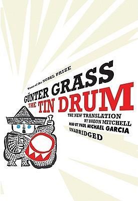 The Tin Drum: A New Translation by Breon Mitchell by Paul Michael Garcia, Günter Grass, Günter Grass