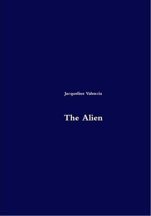 The Alien by Jacqueline Valencia
