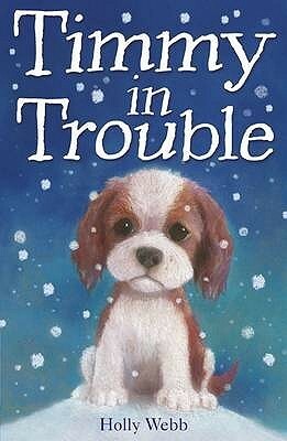 Timmy in Trouble by Holly Webb, Sophy Williams