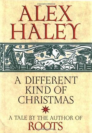 A Different Kind of Christmas by Alex Haley, Alex Haley