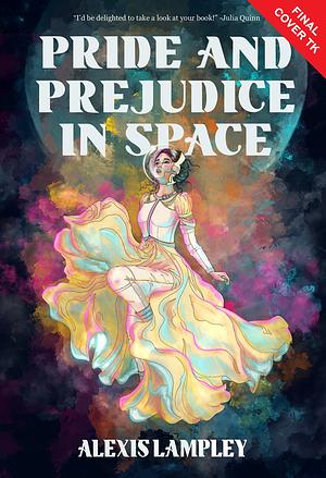 Pride and Prejudice in Space by Alexis Lampley