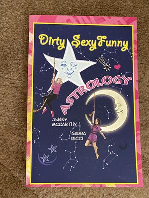 Dirty Sexy Funny Astrology by Jenny McCarthy, Sabra Ricci