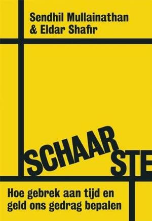 Schaarste: hoe gebrek aan tijd en geld ons gedrag bepalen by Frits van der Waa, Eldar Shafir, Sendhil Mullainathan, Ineke van den Elskamp