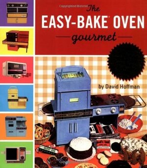 Easybake Oven Gourmet by David Hoffman