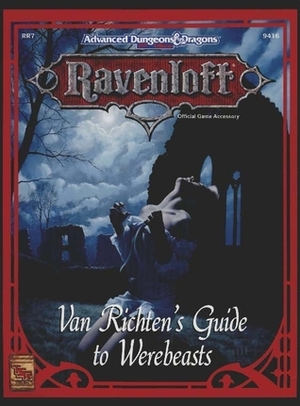 Van Richten's Guide to Werebeasts: Ravenloft Accessory RR7: by Nigel Findley
