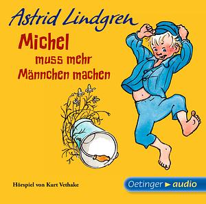 Michel muss mehr Männchen machen by Astrid Lindgren