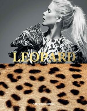 Leopard: Fashion's Most Powerful Print by Hilary Alexander