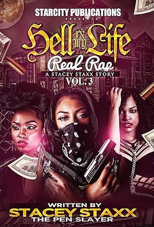 Hell In My Life...Real Rap Volume 3: The Real Stacey Stacey Story by Stacey Staxx